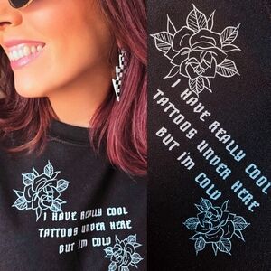 I Have Really Cool Tattoos Under Here Black Sweatshirt